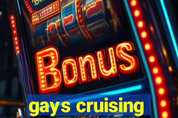 gays cruising